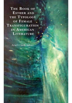 The Book of Esther and the Typology of Female Transfiguration in American Literature