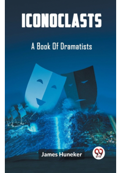 Iconoclasts A Book Of Dramatists