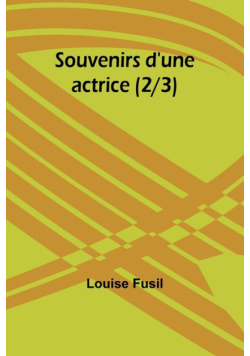 Souvenirs d'une actrice (2/3)
