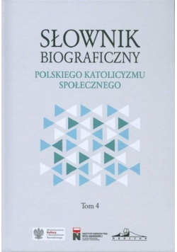 Słownik biograficzny polskiego katolicyzmu.. T.4