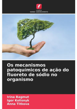 Os mecanismos patoquímicos de ação do fluoreto de sódio no organismo