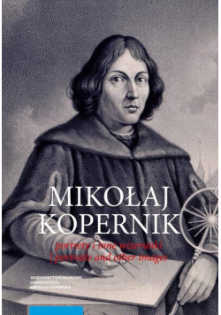 Mikołaj Kopernik. Portrety i inne wizerunki. Portraits and other images