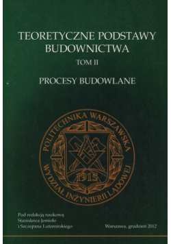 Teoretyczne podstawy budownictwa Tom 2 Procesy budowlane