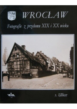 Wrocław Fotografie z przełomu XIX i XX wieku 3 Ulice