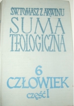 Suma Teologiczna 6, Człowiek, część 1