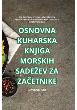 Osnovna Kuharska Knjiga Morskih Sadežev Za Začetnike