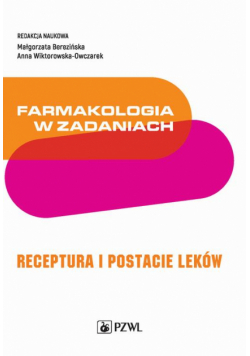 Farmakologia w zadaniach. Receptura i postacie leków