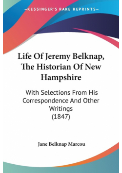 Life Of Jeremy Belknap, The Historian Of New Hampshire
