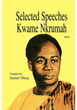 Selected Speeches of Kwame Nkrumah. Volume 4