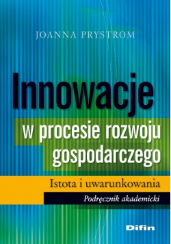 Innowacje w procesie rozwoju gospodarczego Istota i uwarunkowania