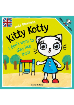 Kitty Kotty I don’t want to play like that!