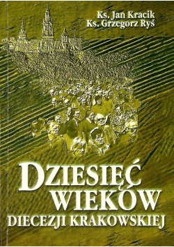 Dziesięć wieków diecezji krakowskiej