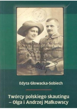 Twórcy polskiego skautingu  Olga i Andrzej Małkowscy