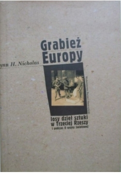 Grabież Europy. Losy sztuki w Trzeciej Rzeszy i podczas II wojny światowej