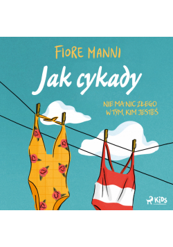 Jak cykady. Nie ma nic złego w tym, kim jesteś