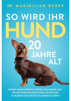So wird Ihr Hund 20 Jahre alt