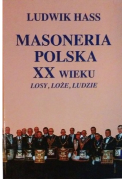 Masoneria Polska XX wieku losy loże ludzie