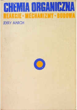 Chemia organiczna reakcje mechanizmy budowa