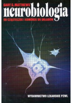 Neurobiologia Od cząsteczek i komórek do układów