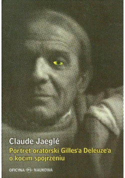 Portret oratorski Gilles’a Deleuze’a o kocim spojrzeniu