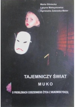 Tajemniczy świat muko O problemach codziennego życia z mukowiscydozą