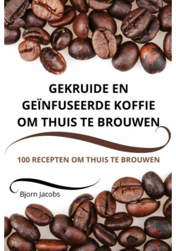 Gekruide En Geïnfuseerde Koffie Om Thuis Te Brouwen