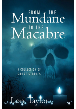 From The Mundane to The Macabre