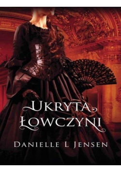 Trylogia Klątwy Tom 2 Ukryta Łowczyni
