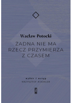 Żadna nie ma rzecz przymierza z czasem
