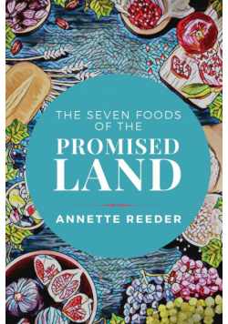 The Seven Foods of the Promised Land
