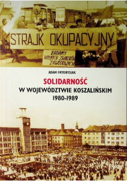 Solidarność w województwie Koszalińskim 1980 - 1989