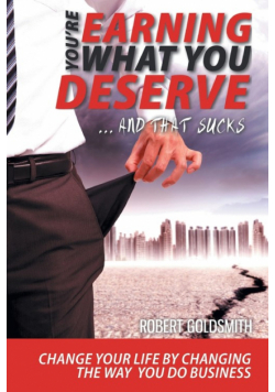 YOU'RE EARNING WHAT YOU DESERVE ... And That Sucks