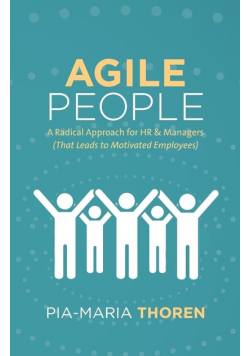 Agile People. A Radical Approach for HR and Managers