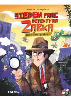 Siedem spraw detektywa Ząbka Małe jest piękne!