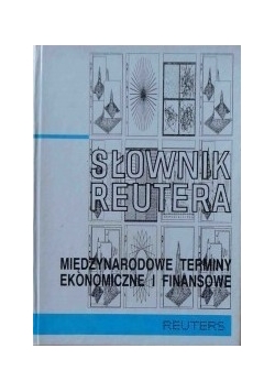 Słownik Reutera międzynarodowe terminy ekonomiczne i finansowe