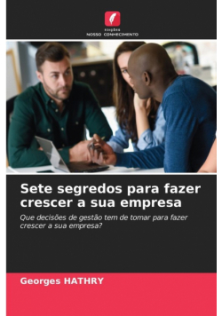 Sete segredos para fazer crescer a sua empresa
