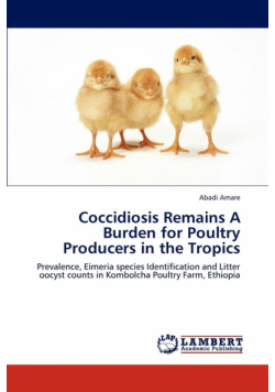 Coccidiosis Remains A Burden for Poultry Producers in the Tropics