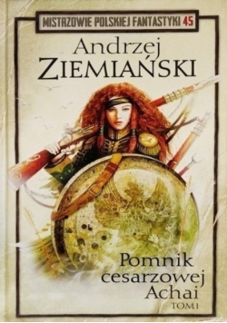 Mistrzowie Polskiej Fantastyki Tom 45 Pomnik cesarzowej Achai Tom I