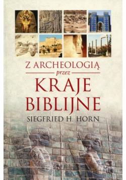 Z archeologią przez kraje biblijne