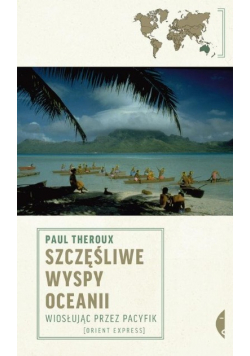 Szczęśliwe wyspy Oceanii Wiosłując przez Pacyfik
