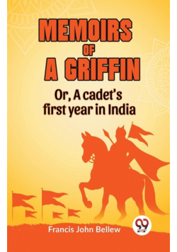 Memoirs Of A Griffin Or, A Cadet's First Year In India