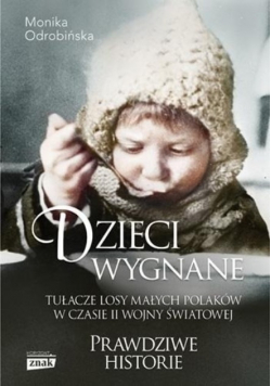 Dzieci wygnane Tułacze losy małych Polaków w czasie II wojny światowej