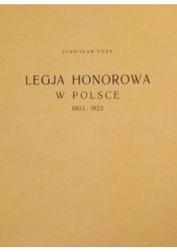 Legja Honorowa w Polsce 1803-1923, reprint z 1923 r.