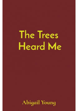 The Trees  Heard Me