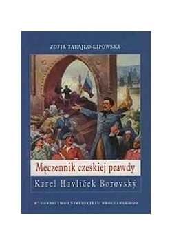 Męczennik czeskiej  prawdy. Karel Havlicek  Borovsky