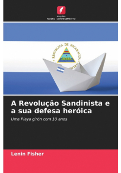 A Revolução Sandinista e a sua defesa heróica