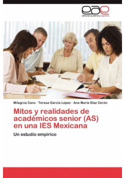 Mitos y realidades de académicos senior (AS) en una IES Mexicana