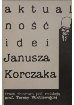 Aktualność idei Janusza Korczaka