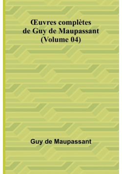 Œuvres complètes de Guy de Maupassant (Volume 04)