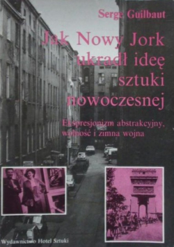 Jak Nowy Jork ukradł ideę sztuki nowoczesnej